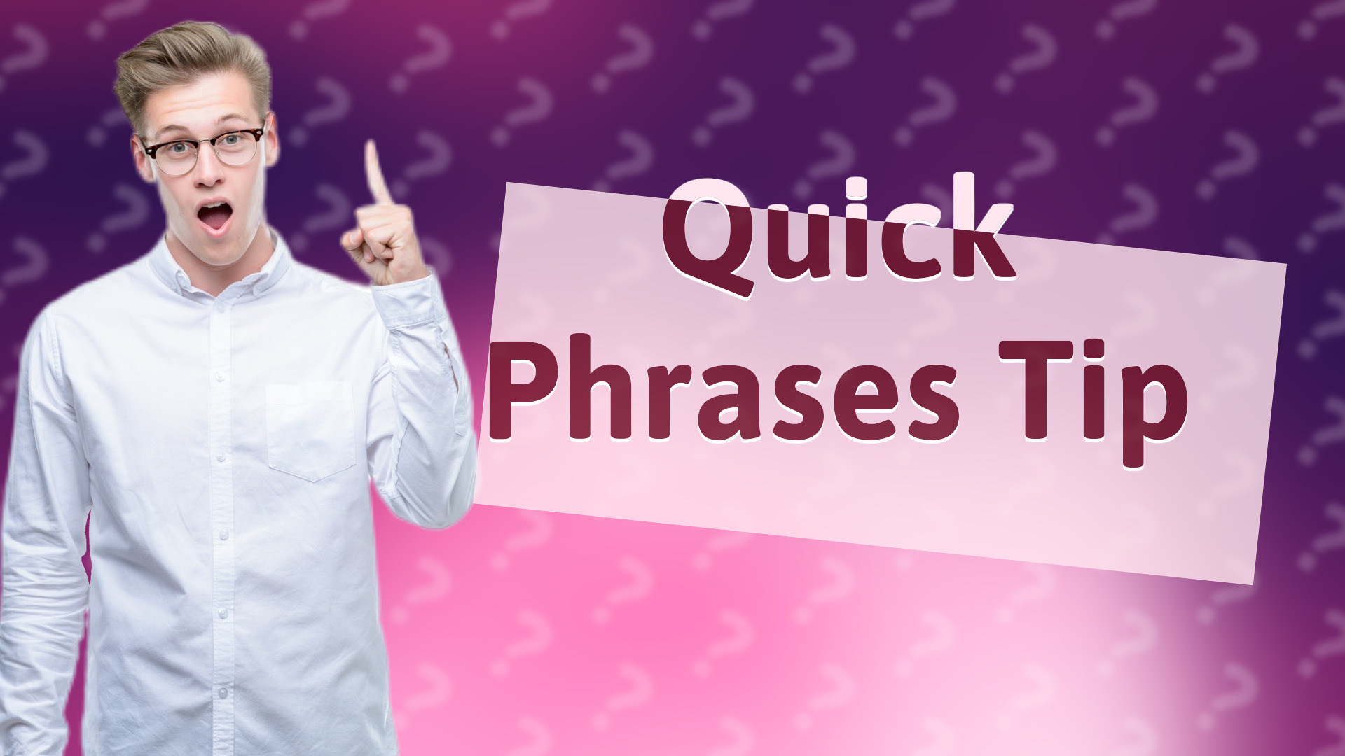 Quick Phrases Tip