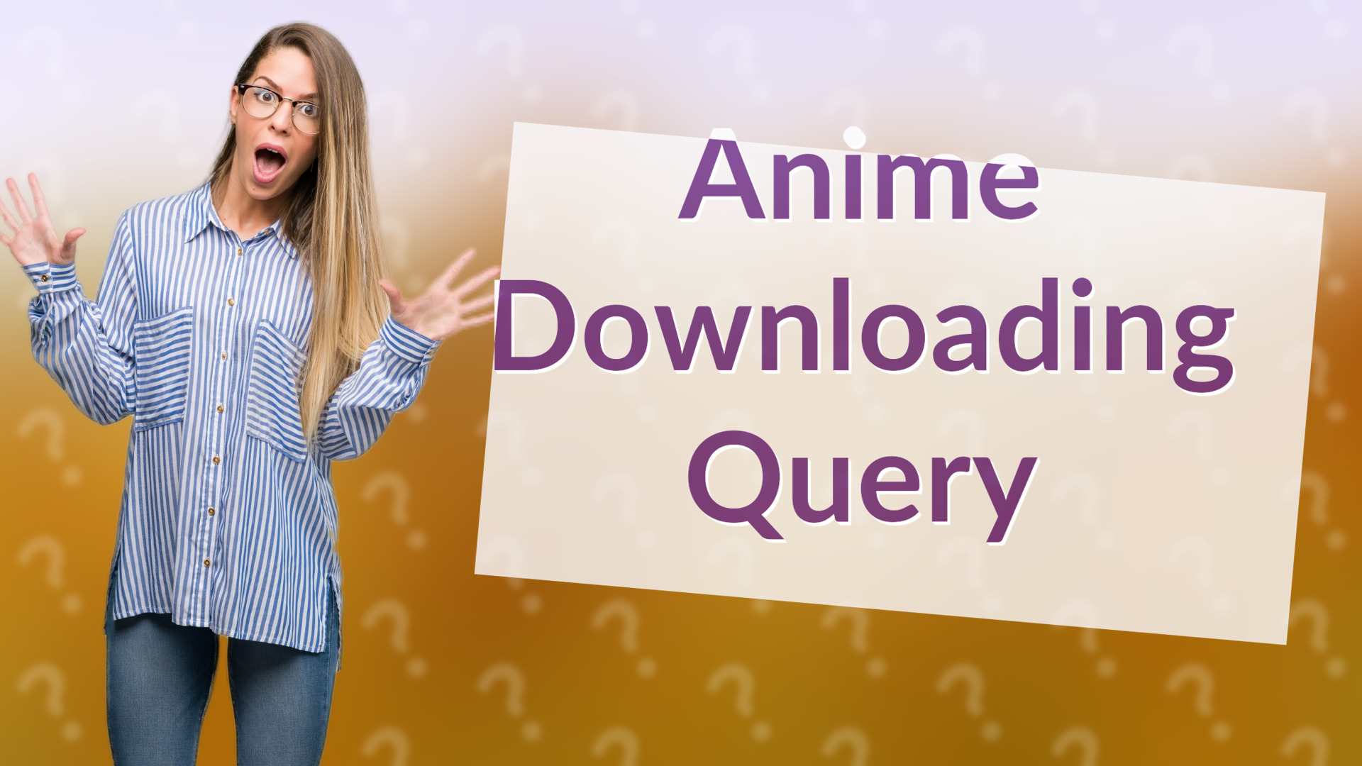 Anime Downloading Query