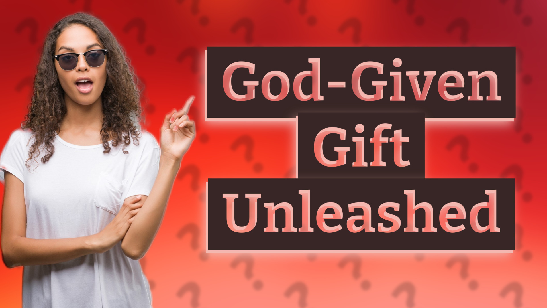 God-Given Gift Unleashed
