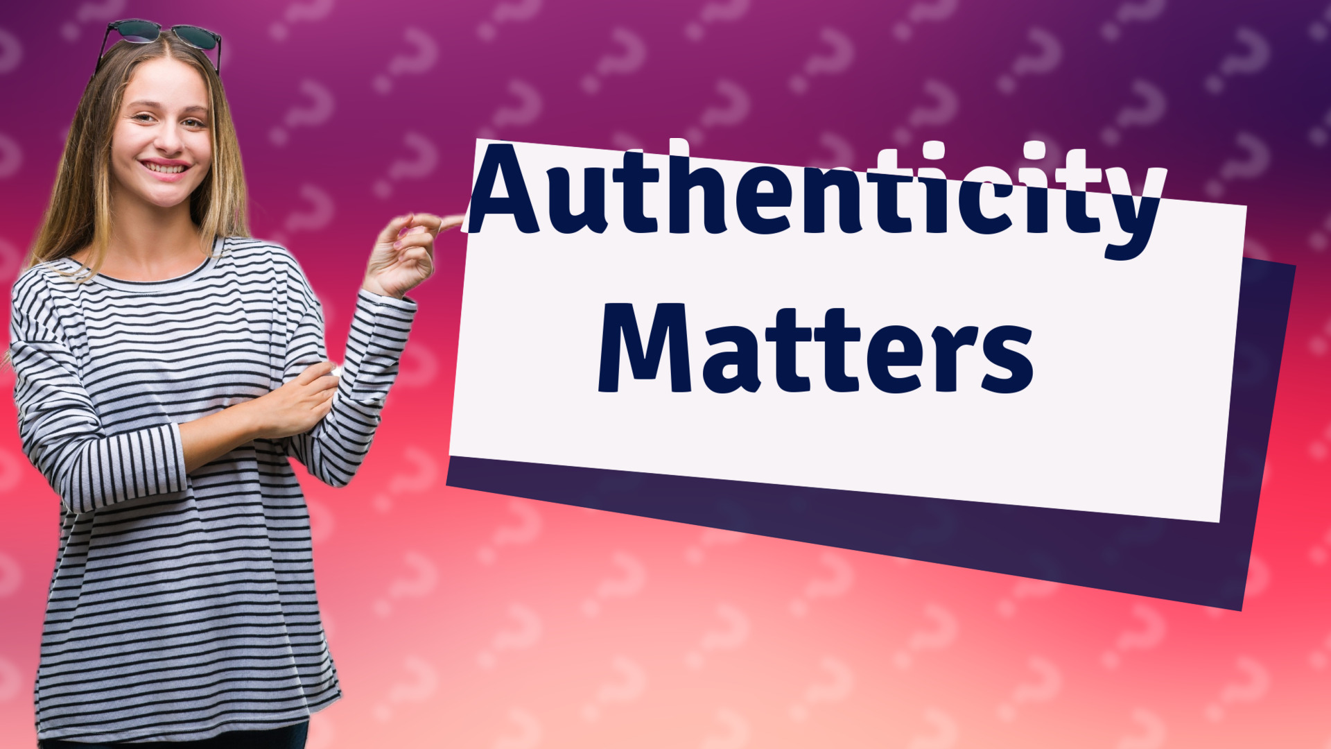 Authenticity Matters