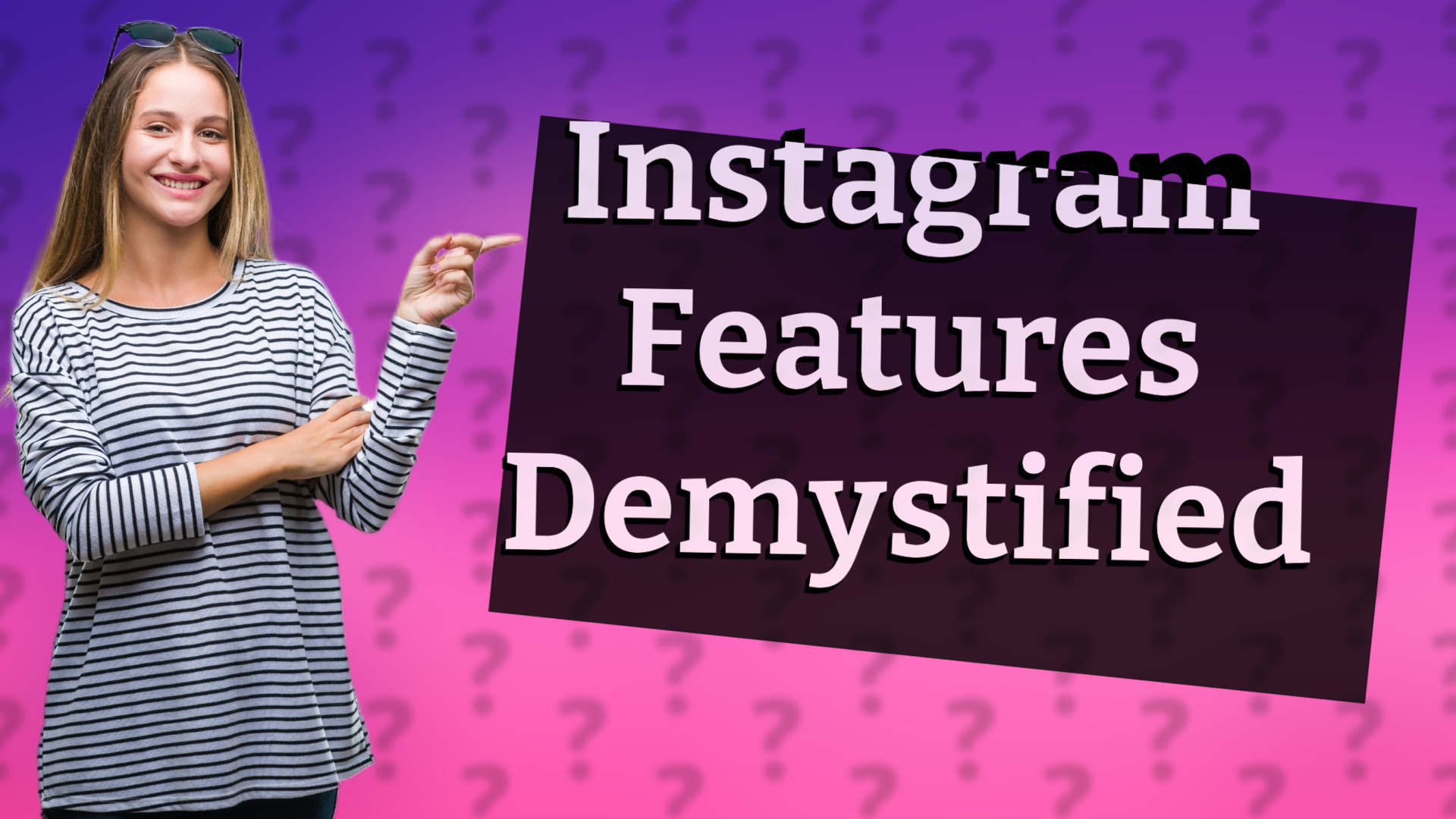 Instagram Features Demystified