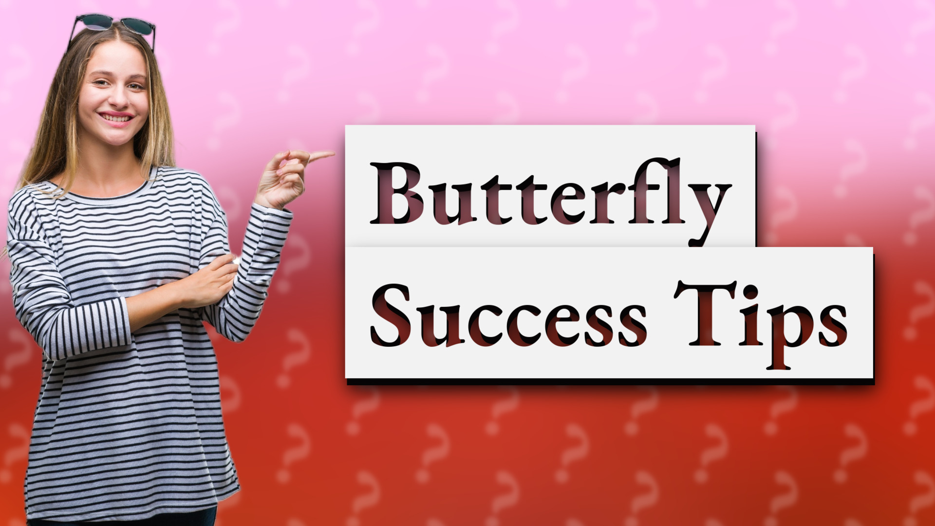Butterfly Success Tips
