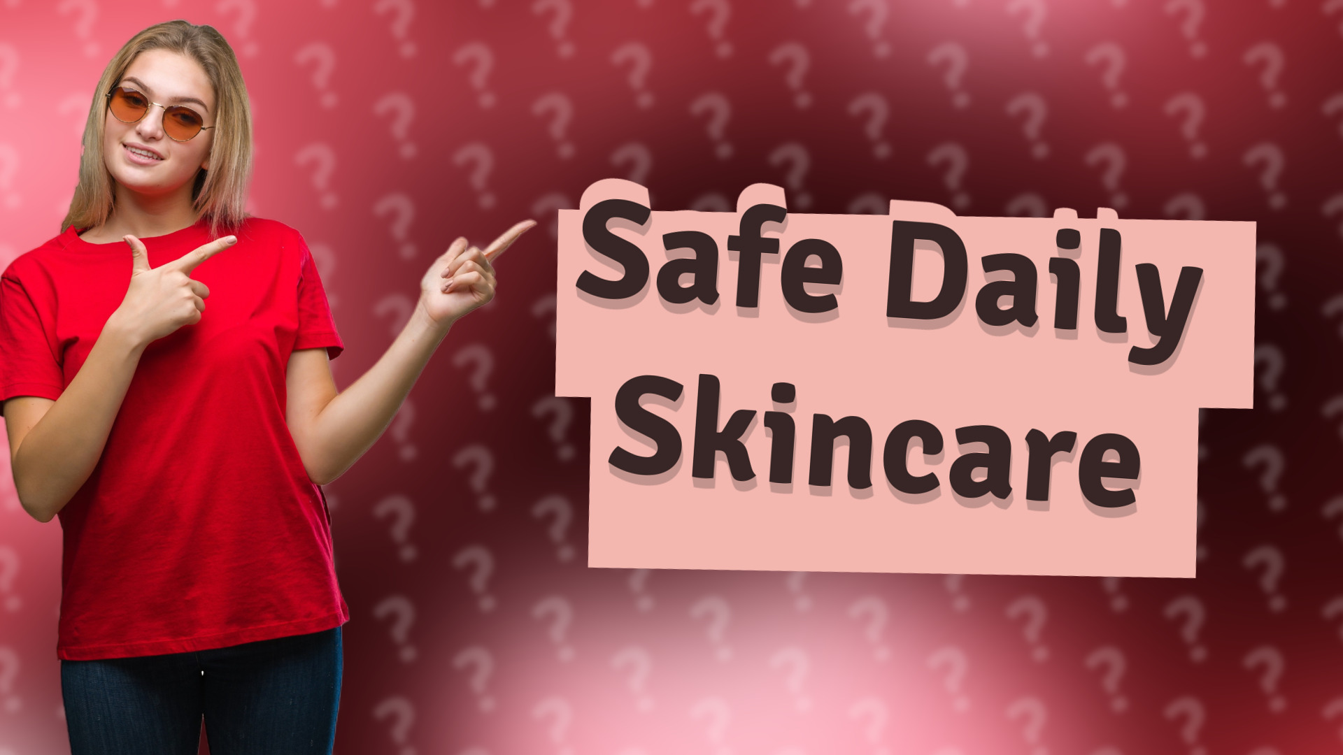 Safe Daily Skincare