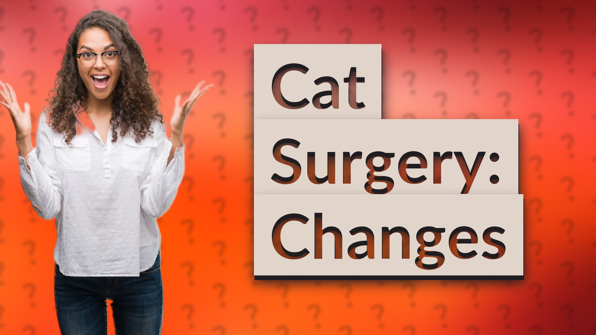 Cat Surgery: Changes