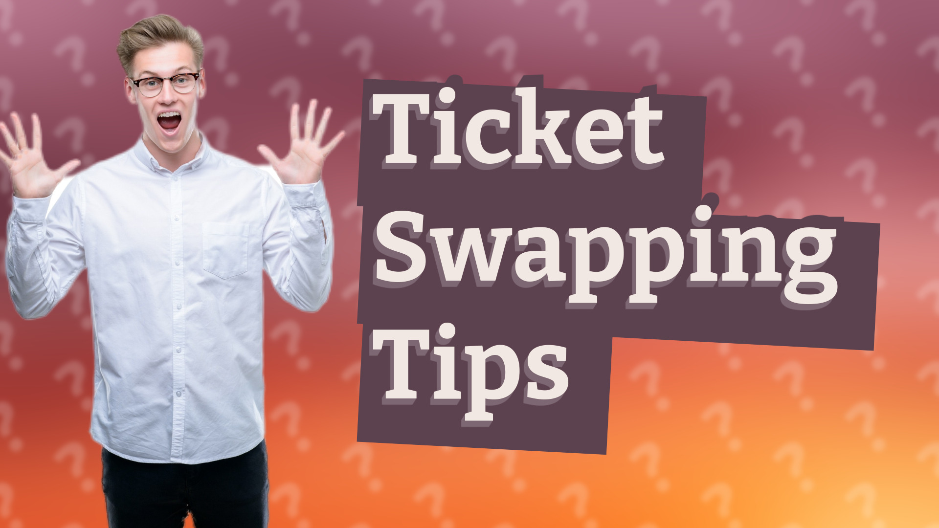 Ticket Swapping Tips