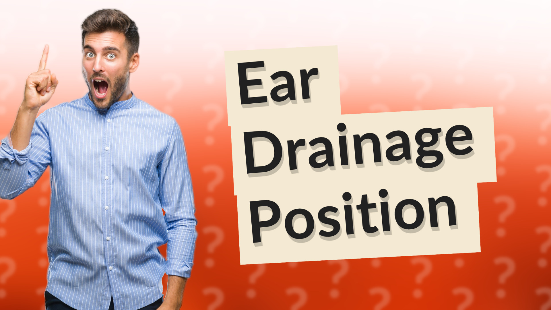 Ear Drainage Position
