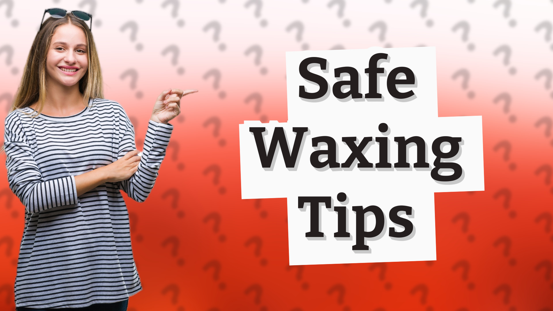 Safe Waxing Tips
