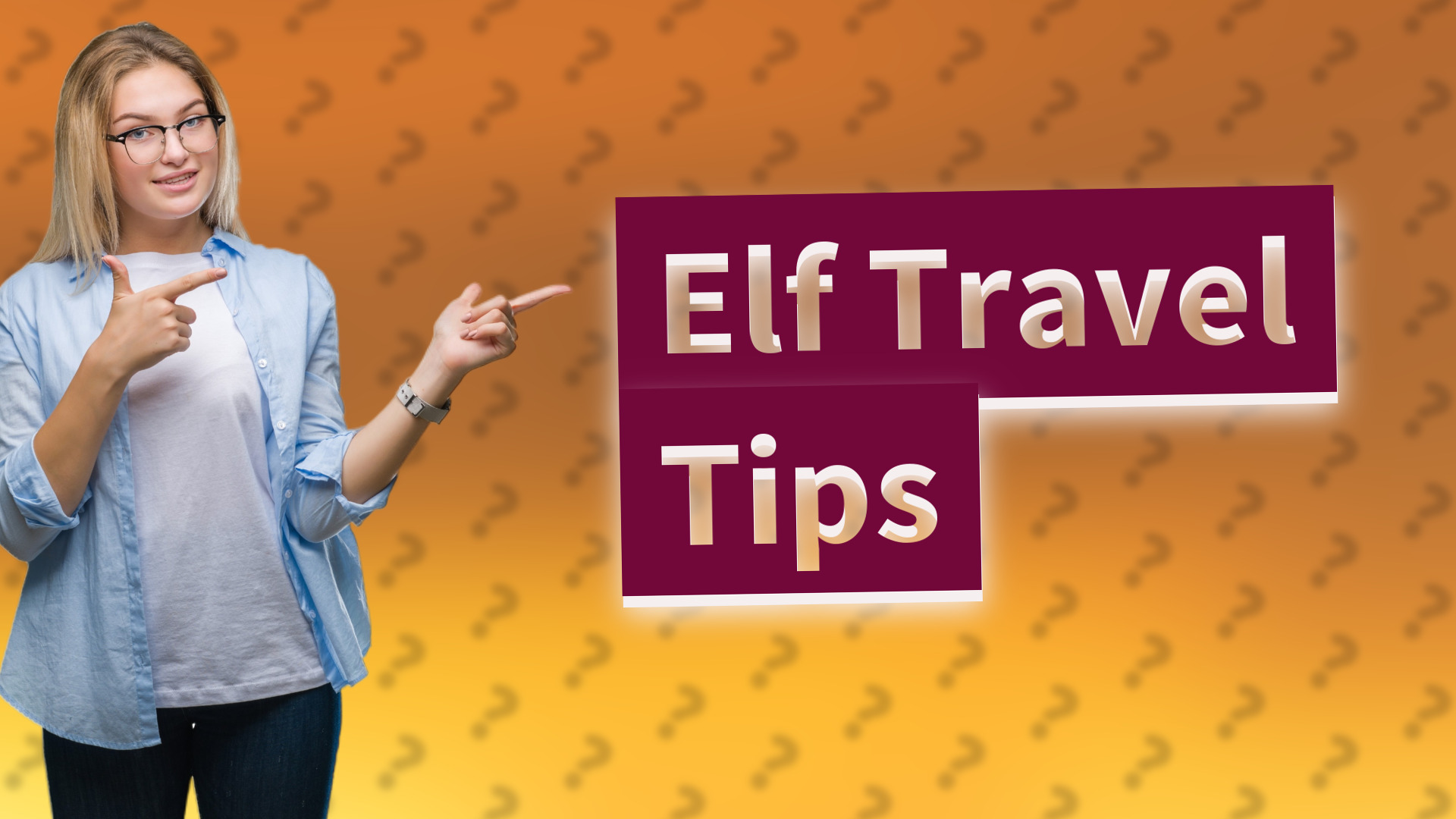 Elf Travel Tips
