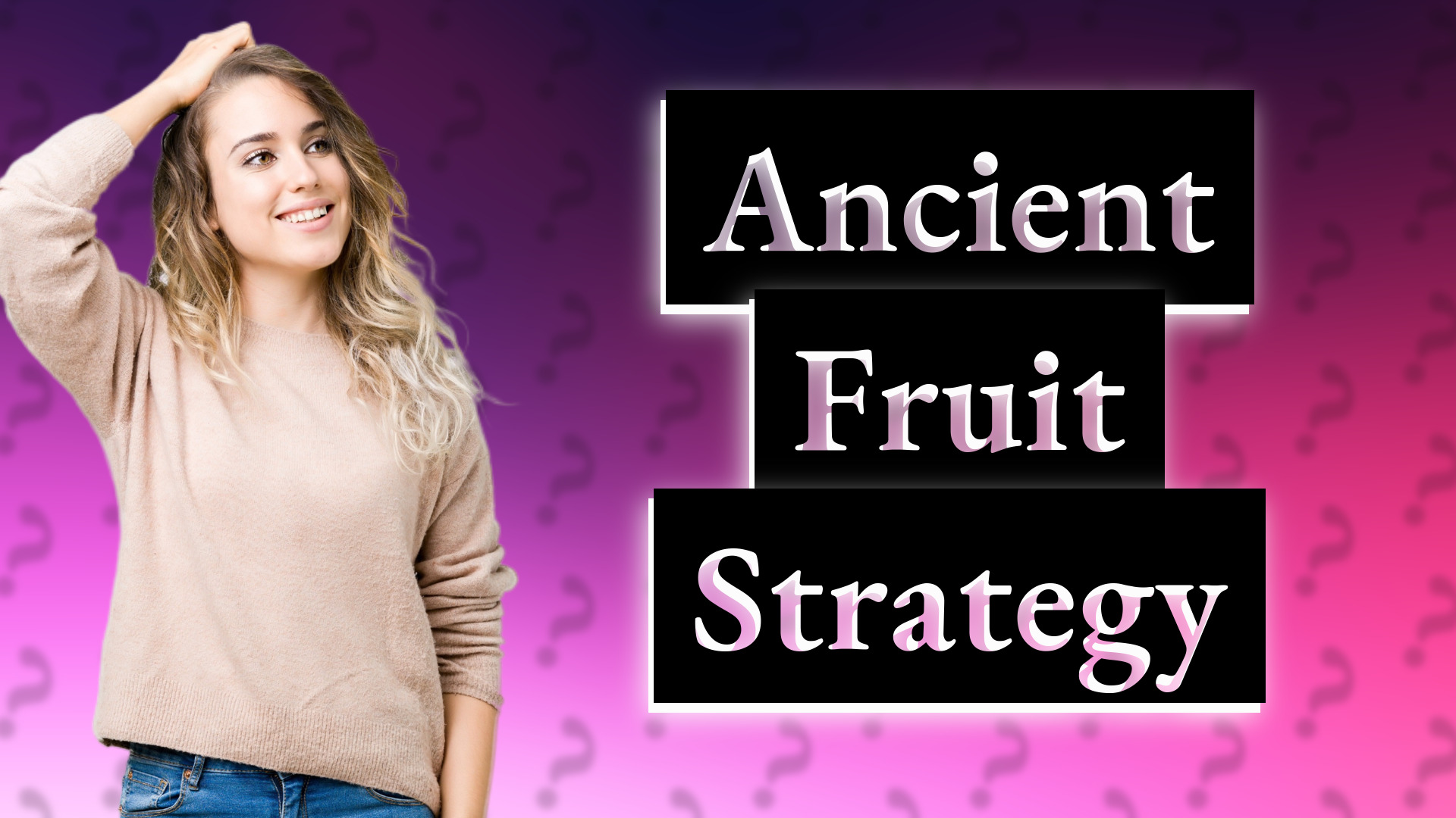 Ancient Fruit Strategy