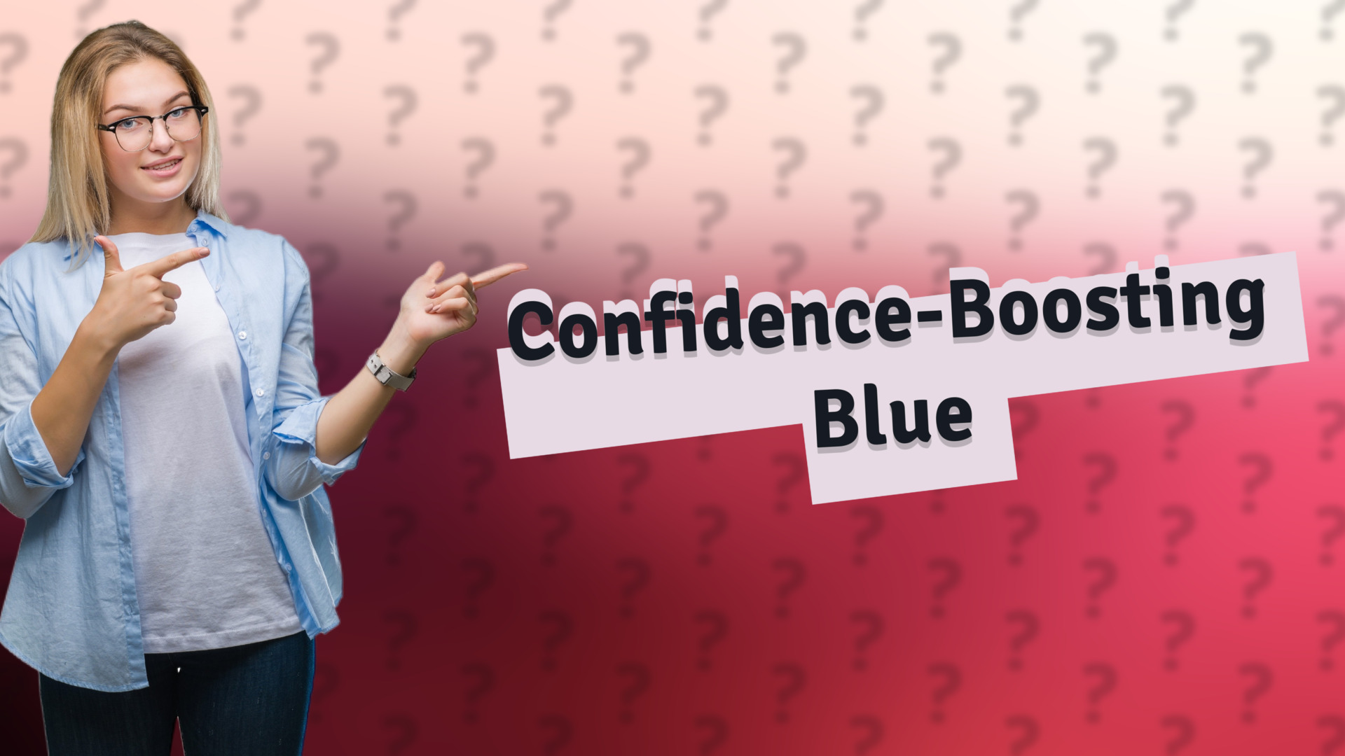 Confidence-Boosting Blue