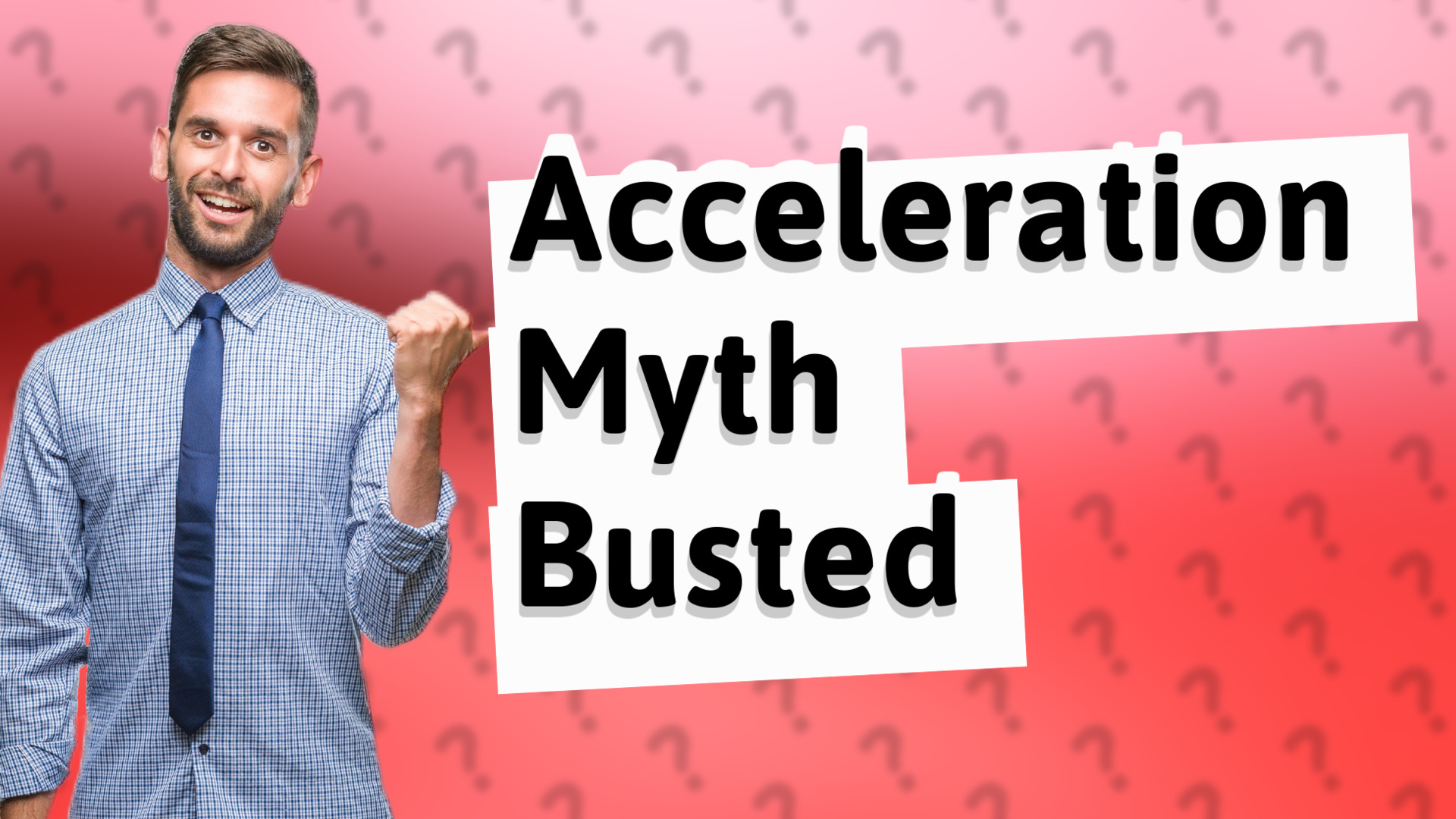 Acceleration Myth Busted