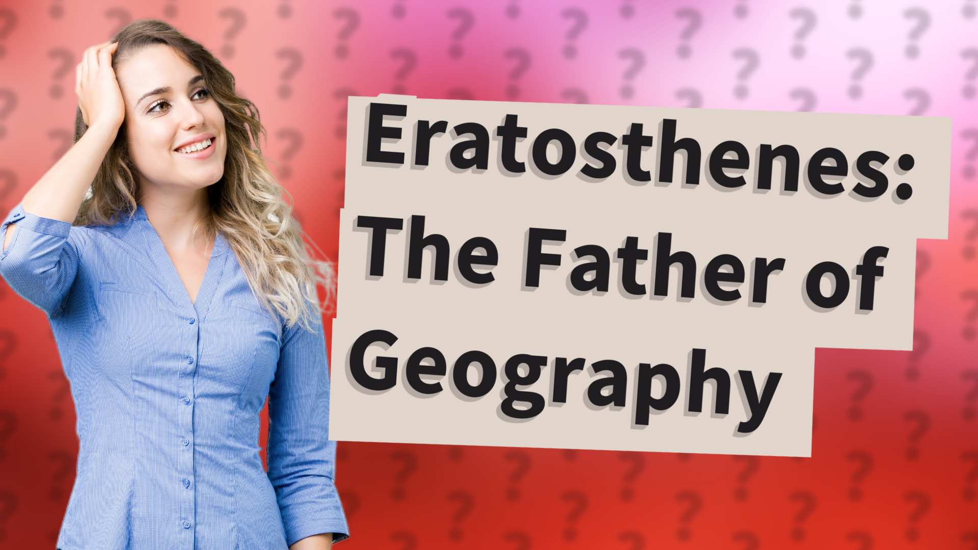 Eratosthenes: The Father of Geography