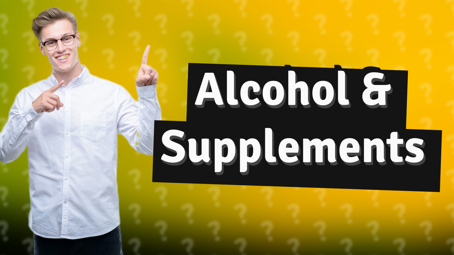 Alcohol & Supplements