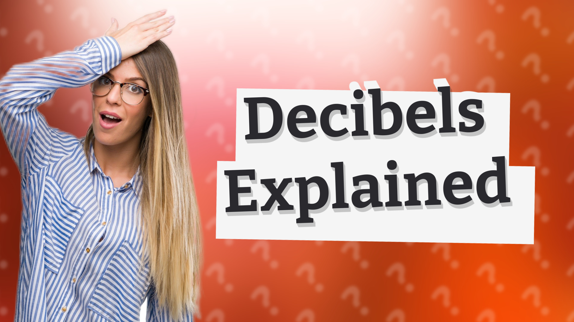 Decibels Explained