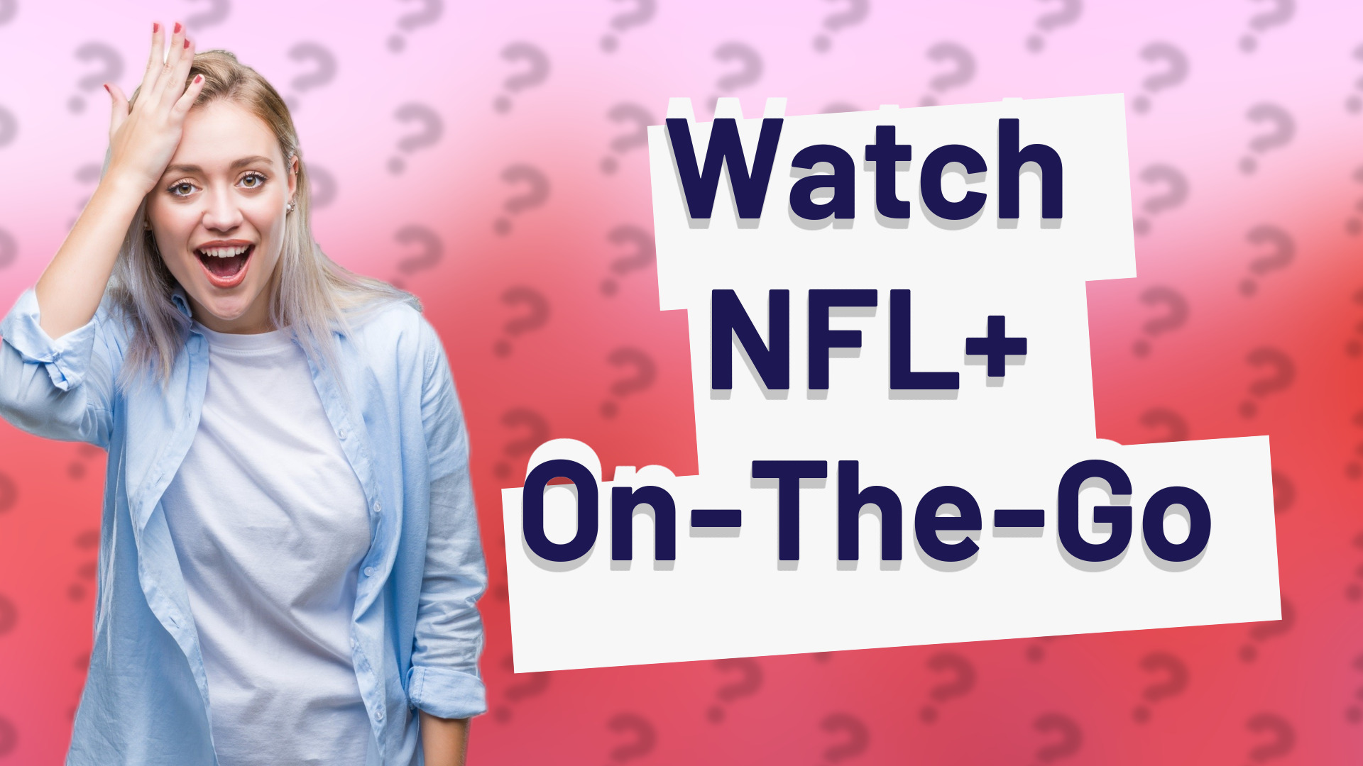 Watch NFL+ On-The-Go