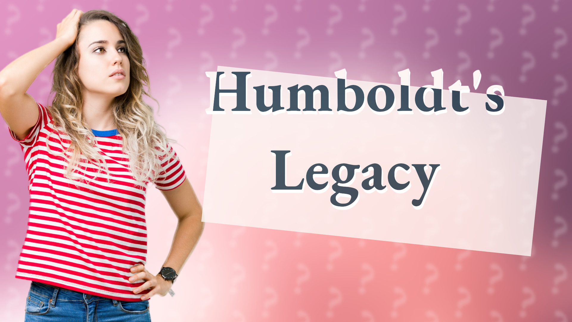 Humboldt's Legacy