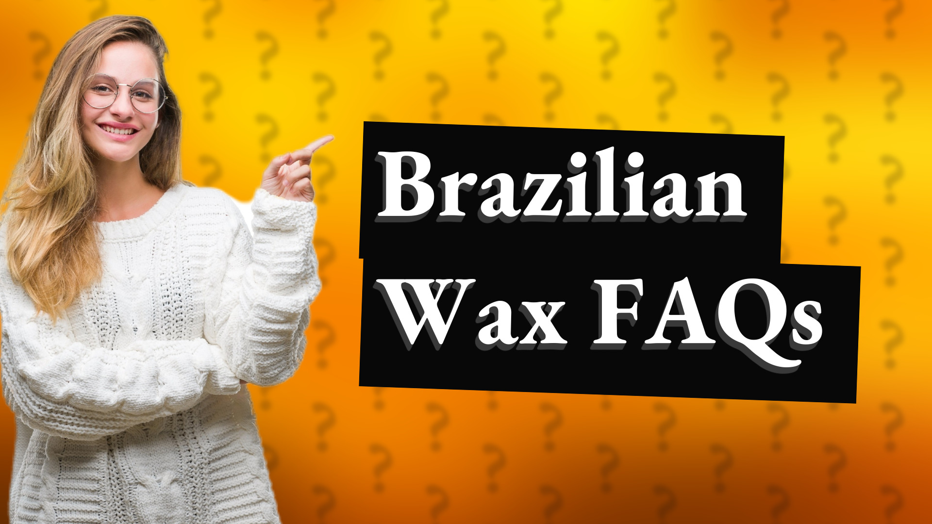 Brazilian Wax FAQs