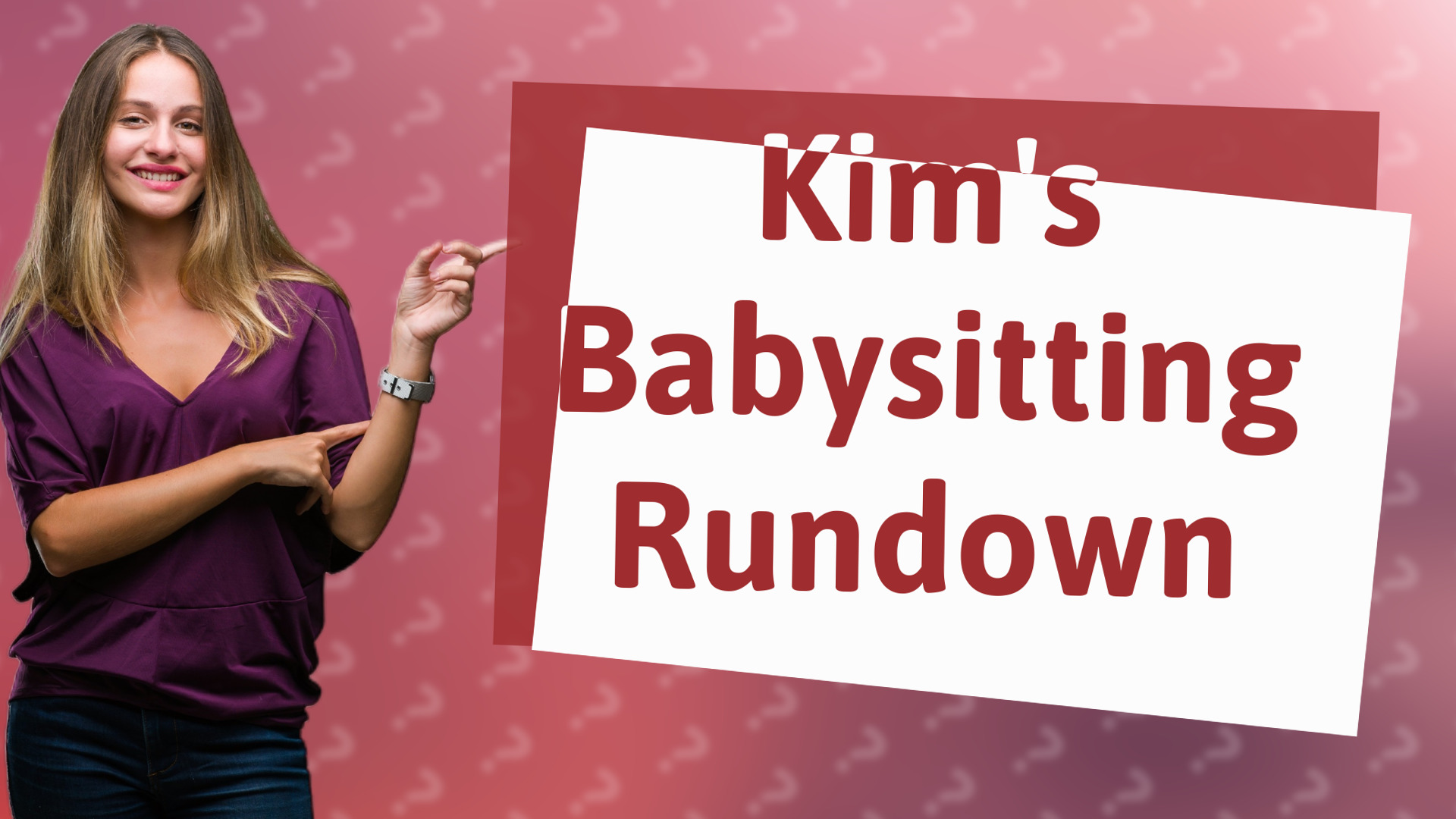 Kim's Babysitting Rundown