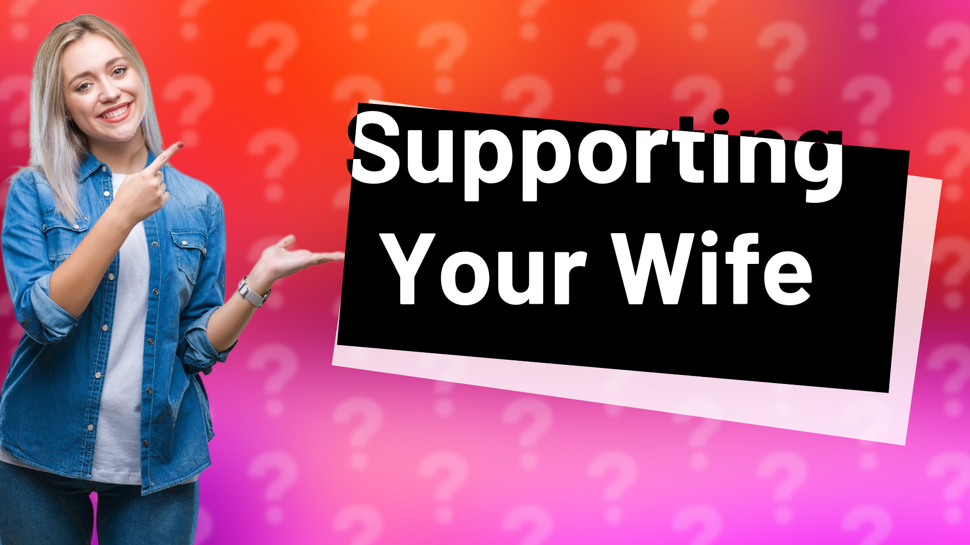 Supporting Your Wife