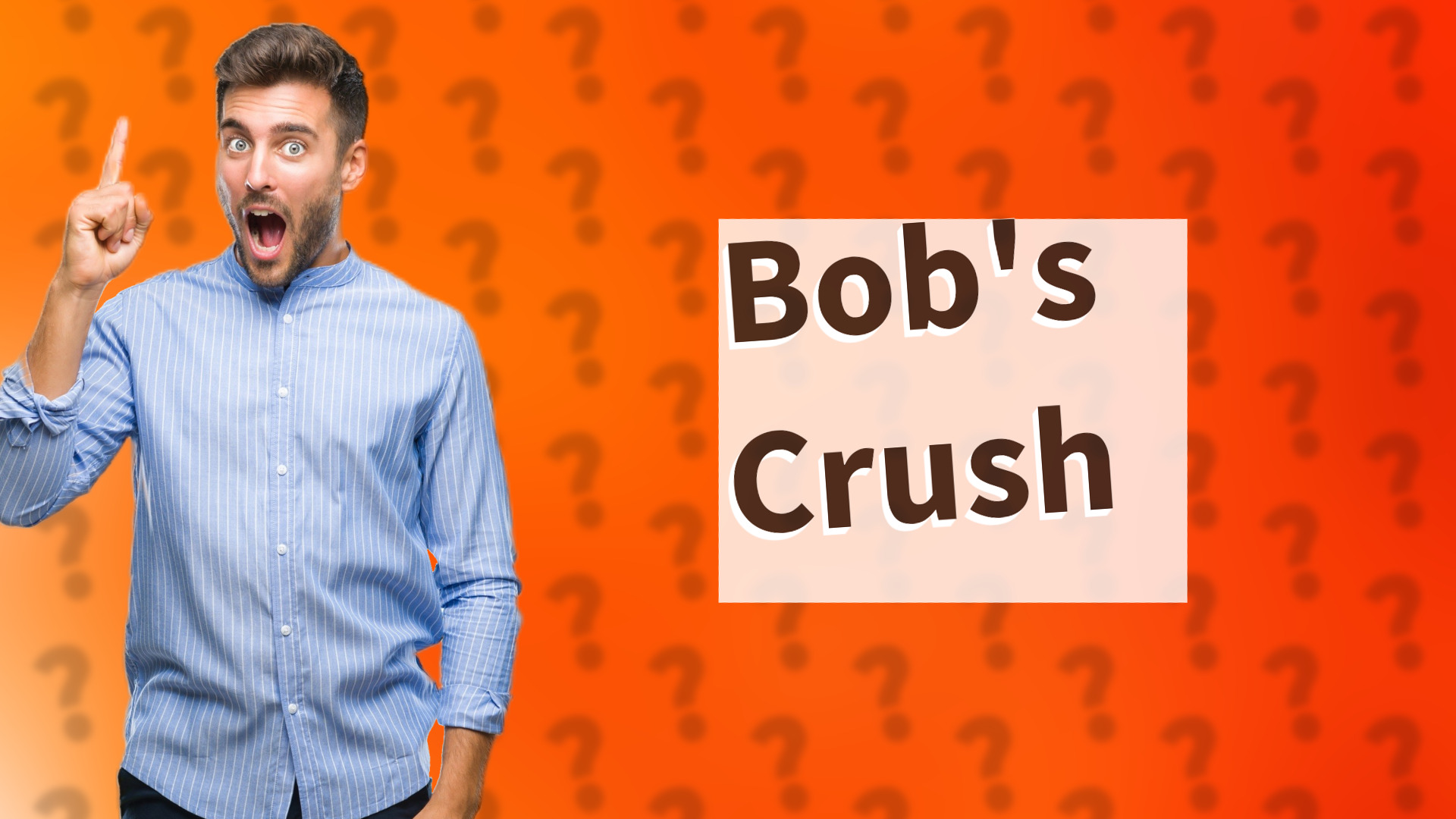 Bob's Crush