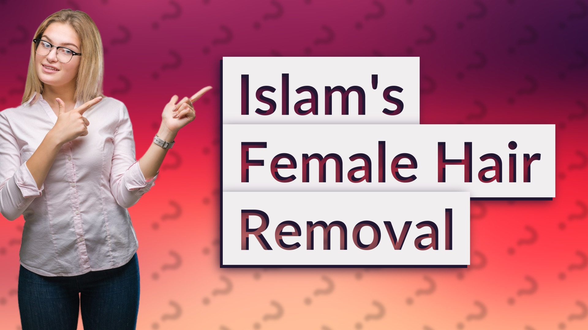 Islam's Female Hair Removal