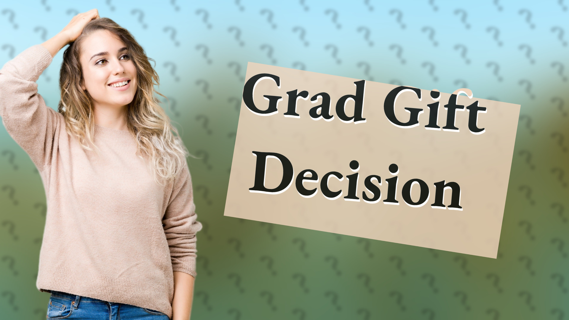 Grad Gift Decision