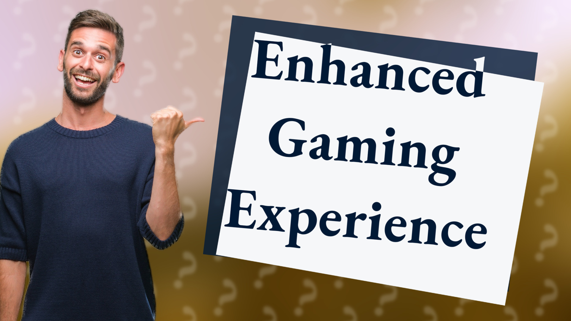 Enhanced Gaming Experience
