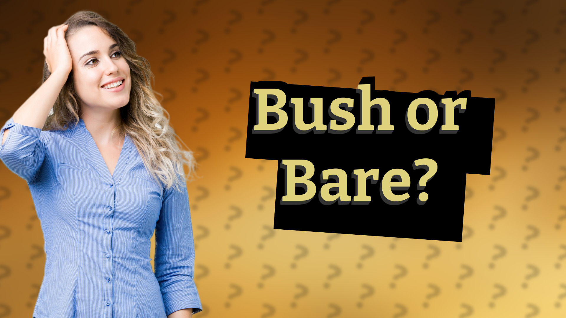 Bush or Bare?