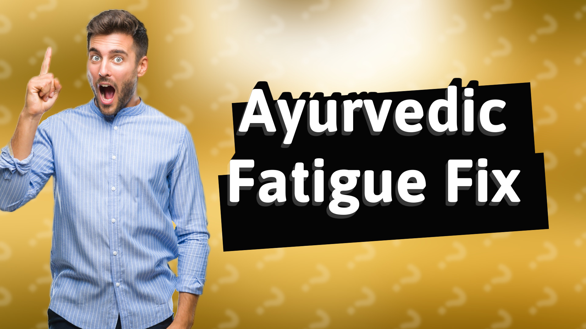 Ayurvedic Fatigue Fix