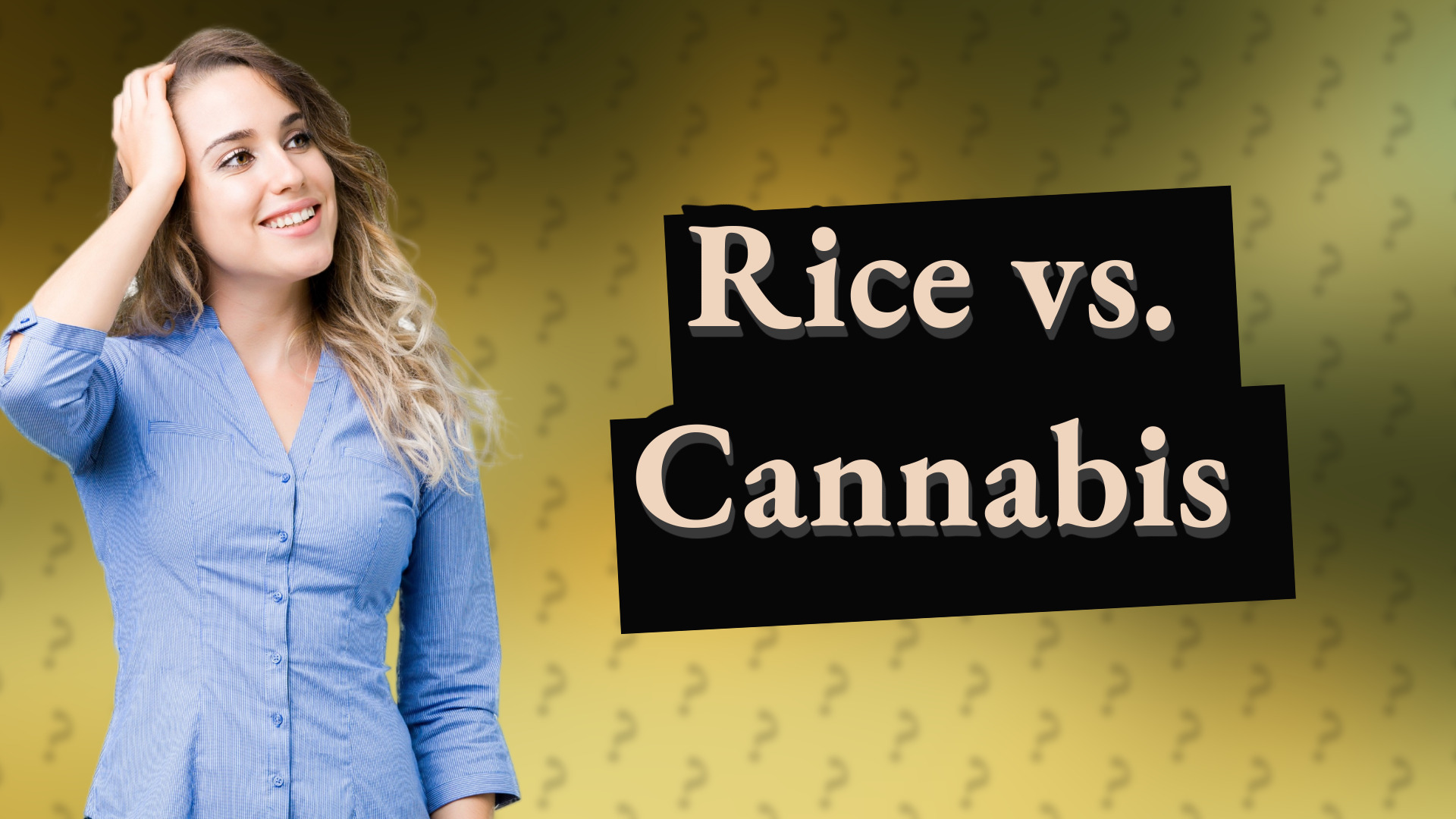 Rice vs. Cannabis