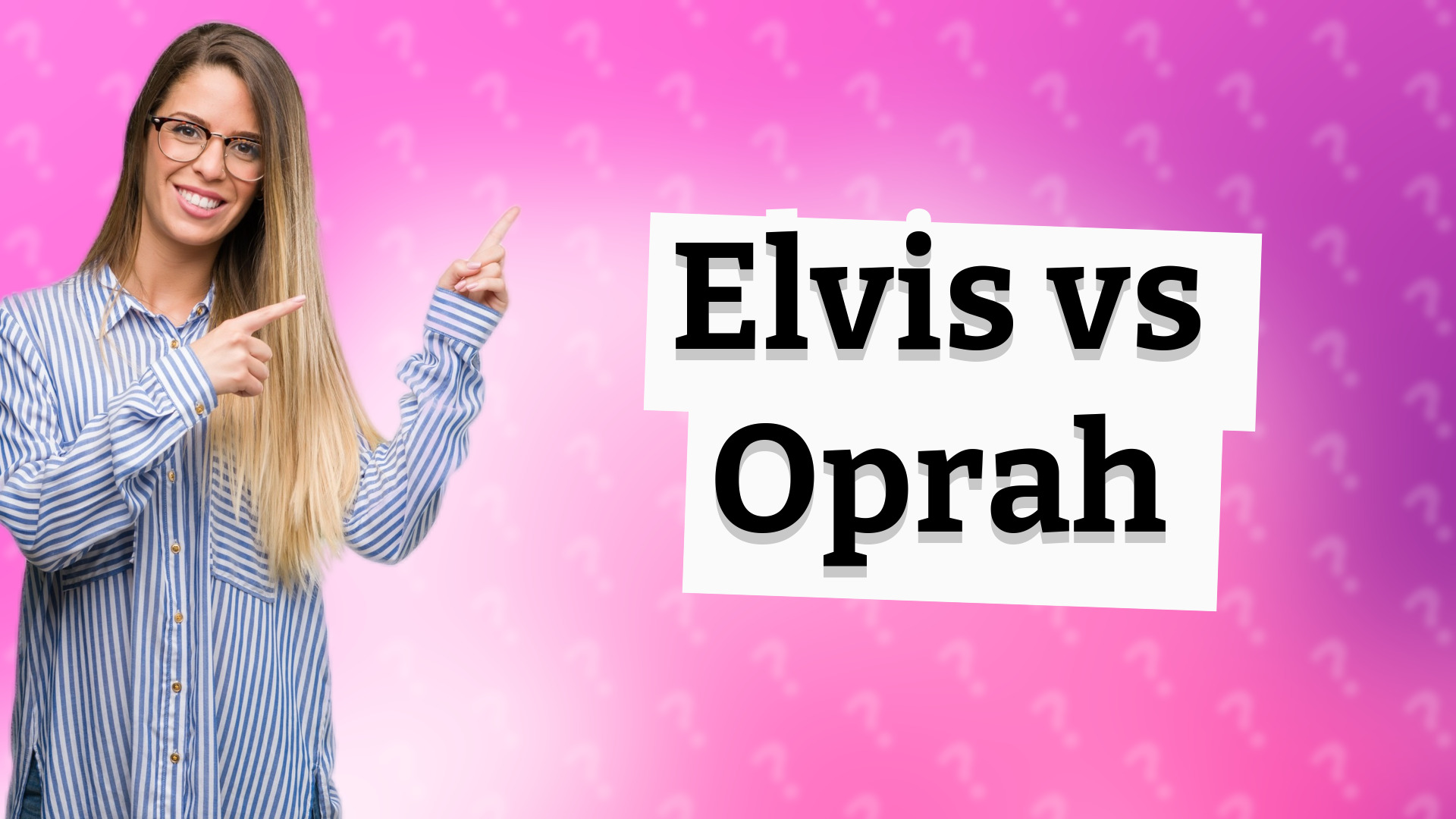 Elvis vs Oprah