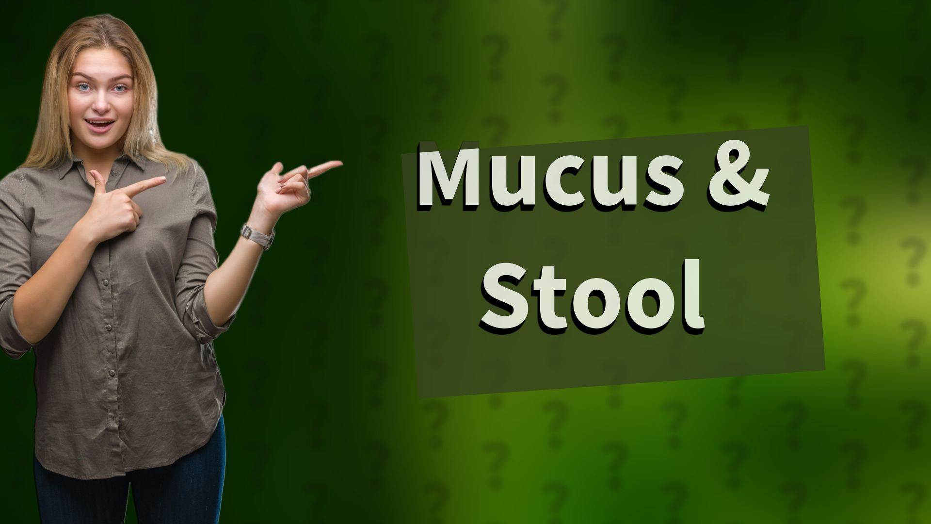 Mucus & Stool