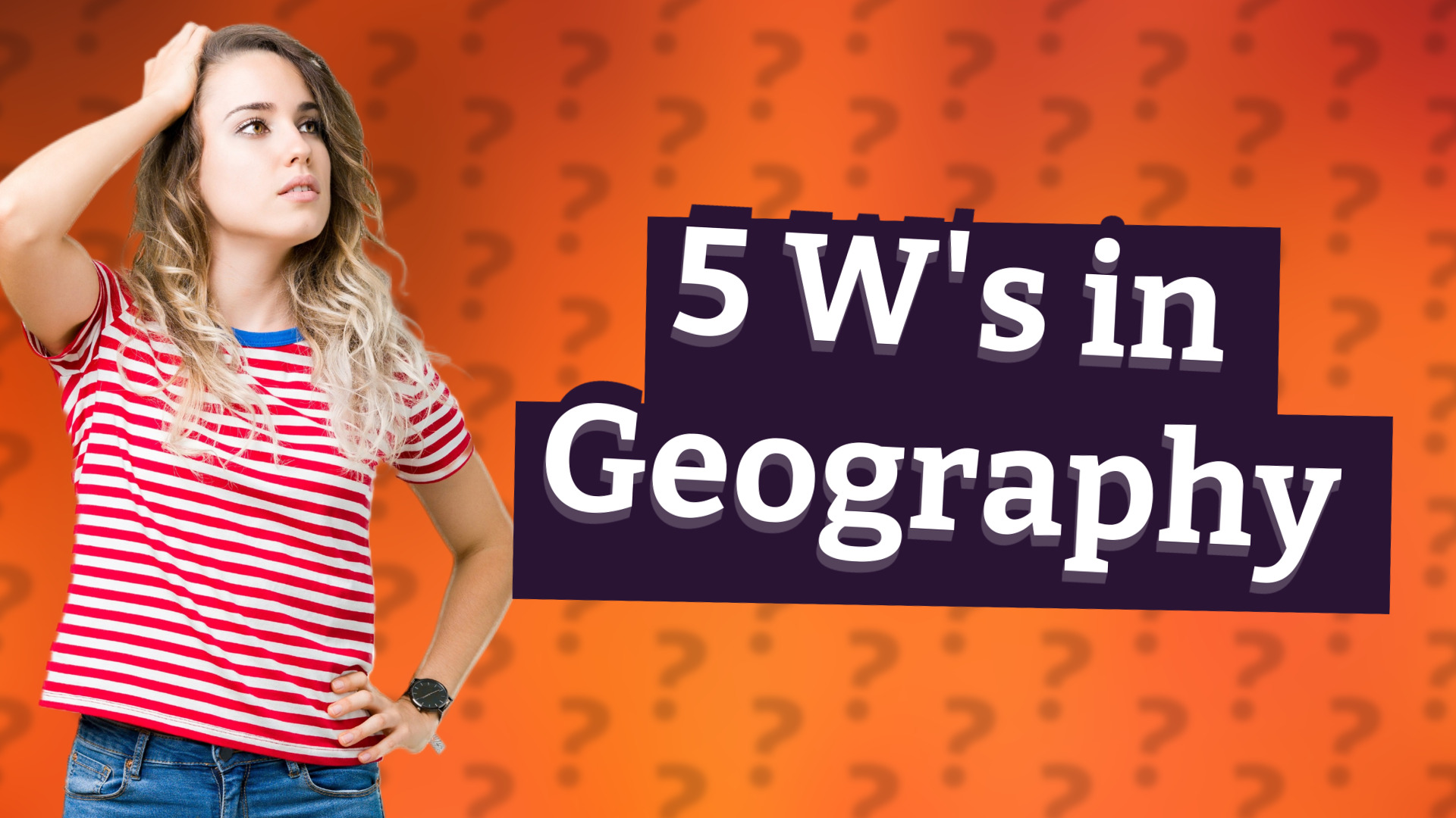 5 W's in Geography