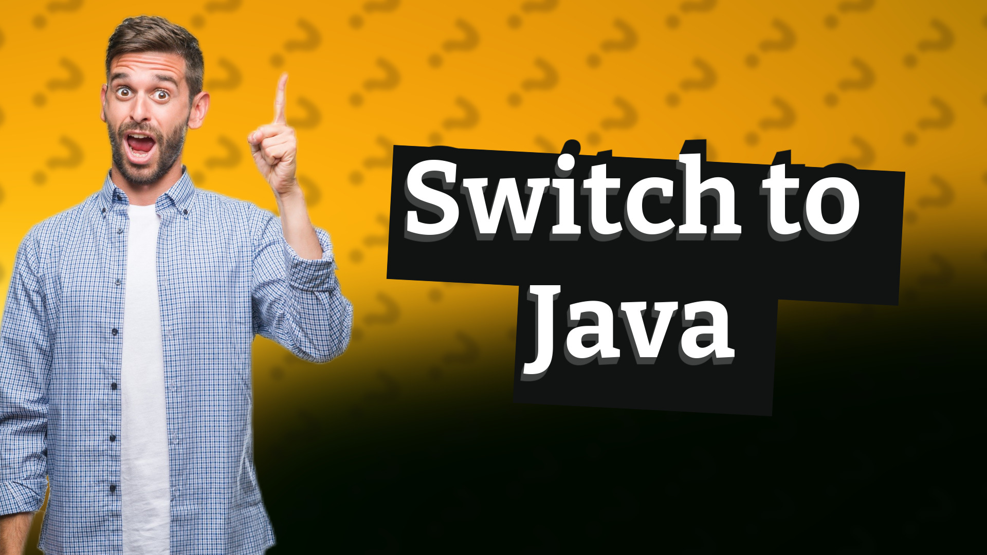 Switch to Java