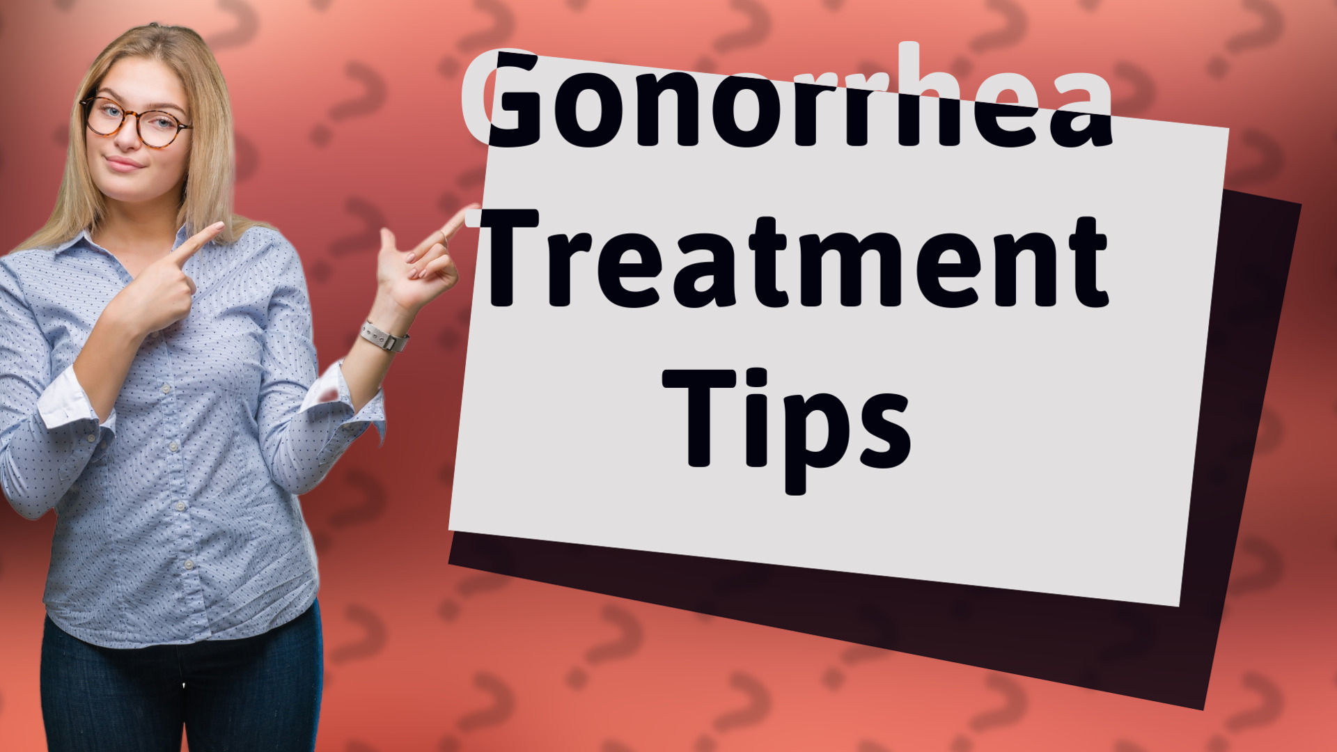 Gonorrhea Treatment Tips