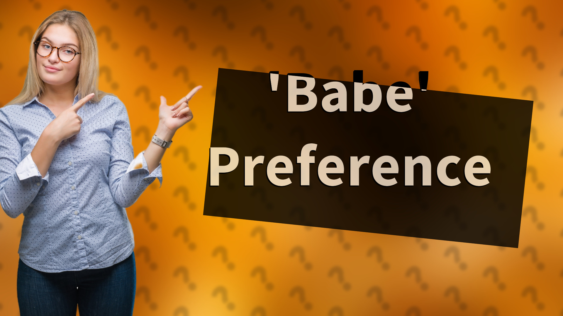 'Babe' Preference