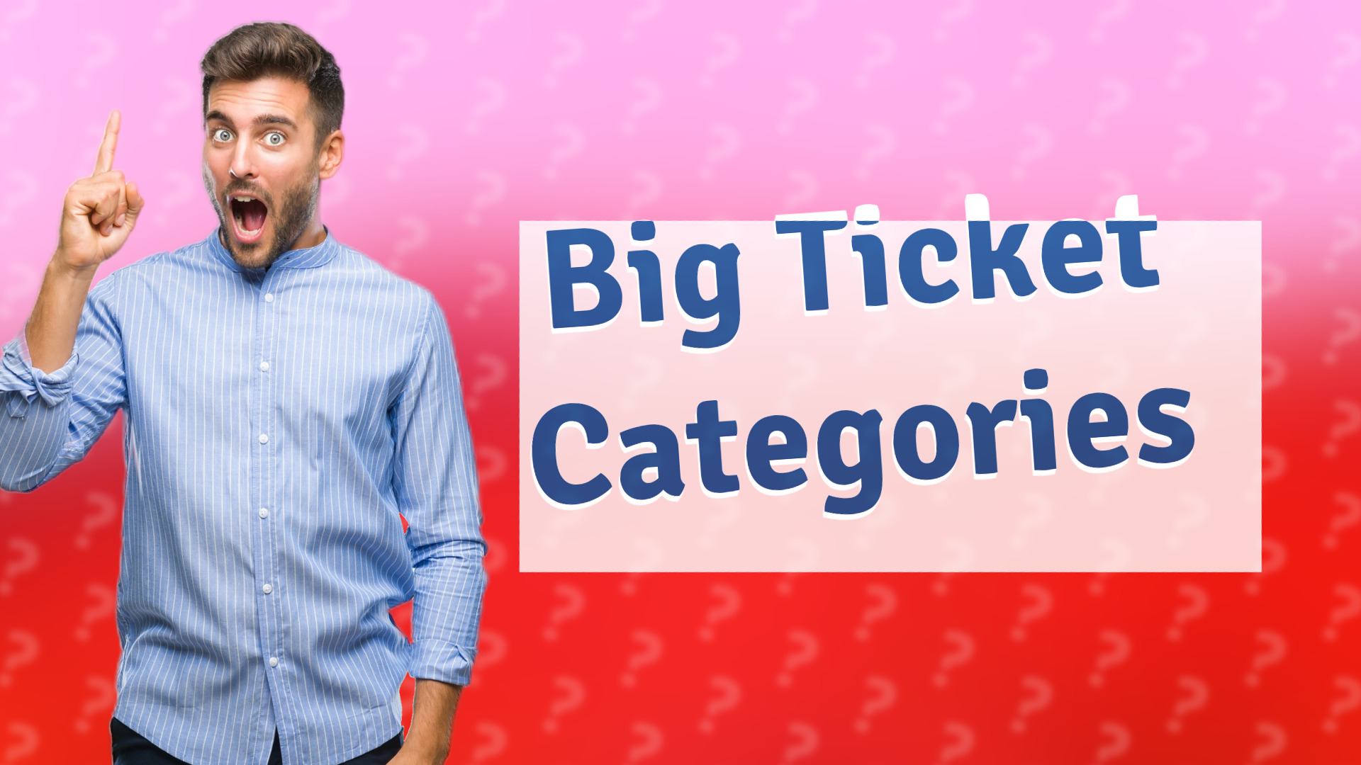 Big Ticket Categories