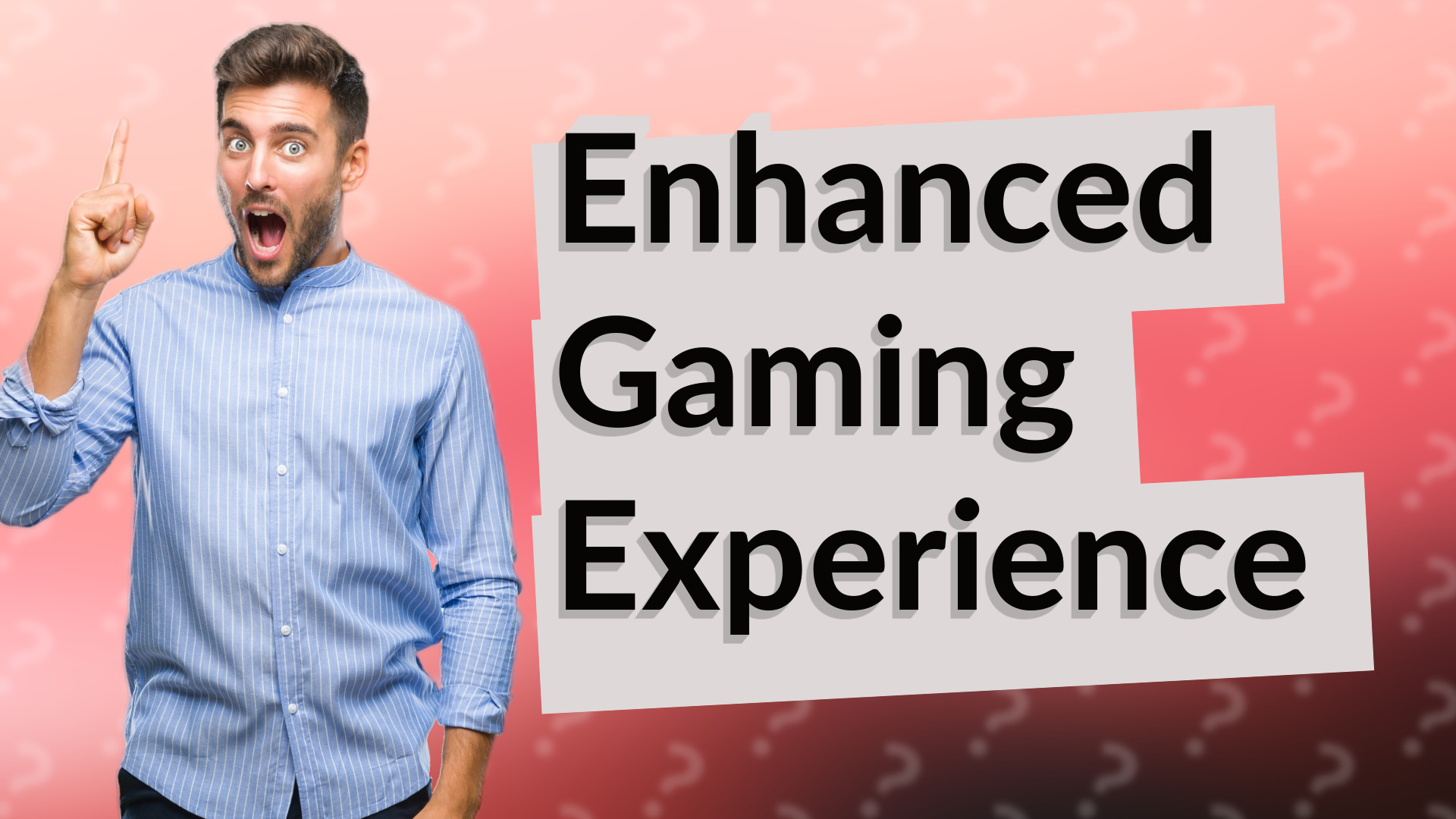 Enhanced Gaming Experience