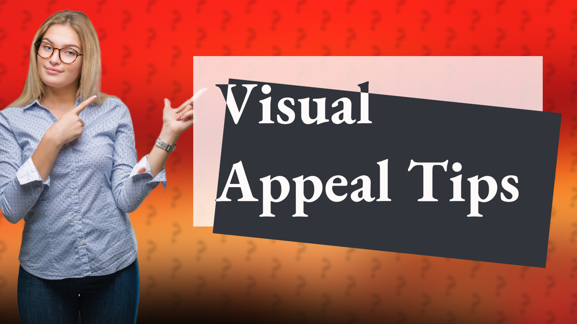 Visual Appeal Tips