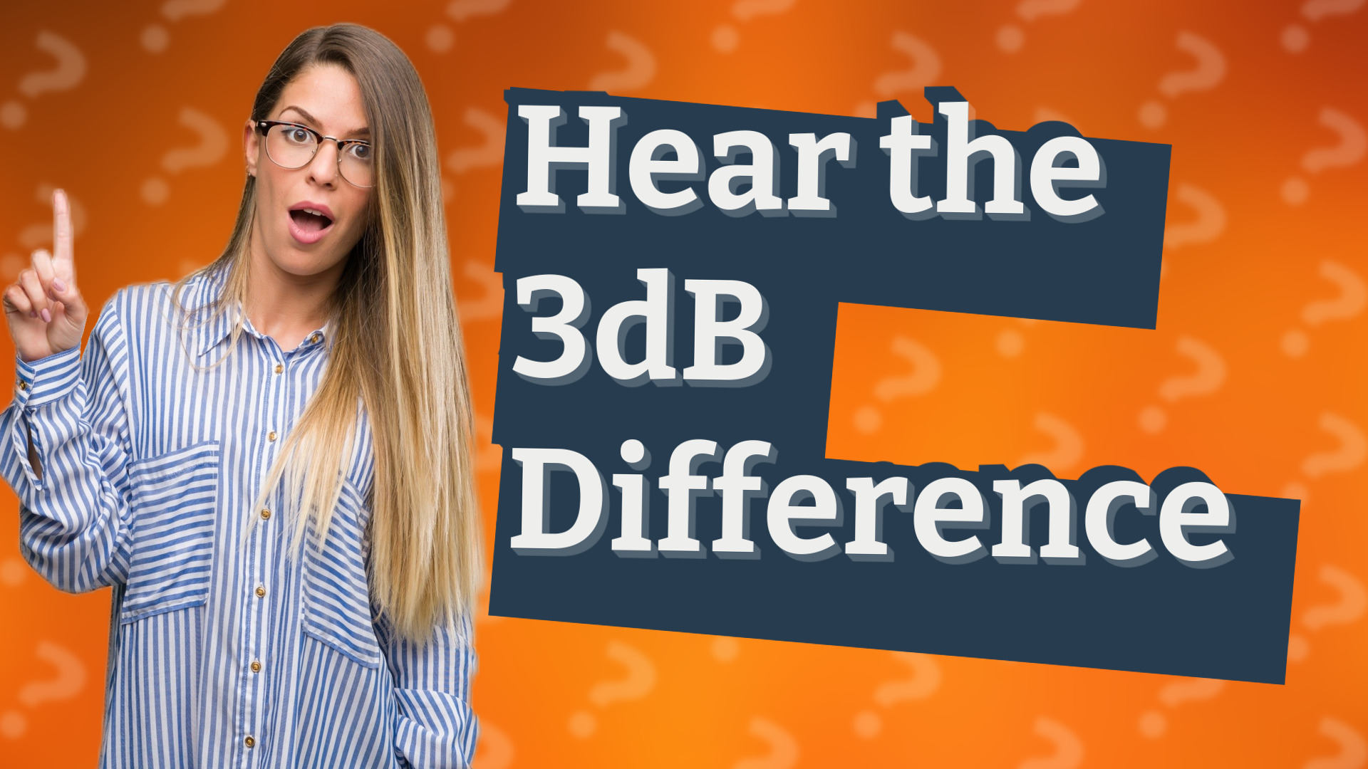 Hear the 3dB Difference
