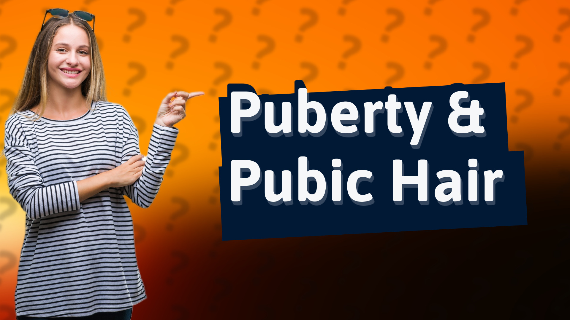 Puberty & Pubic Hair