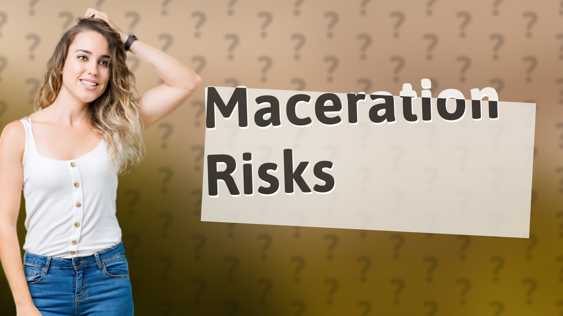 Maceration Risks