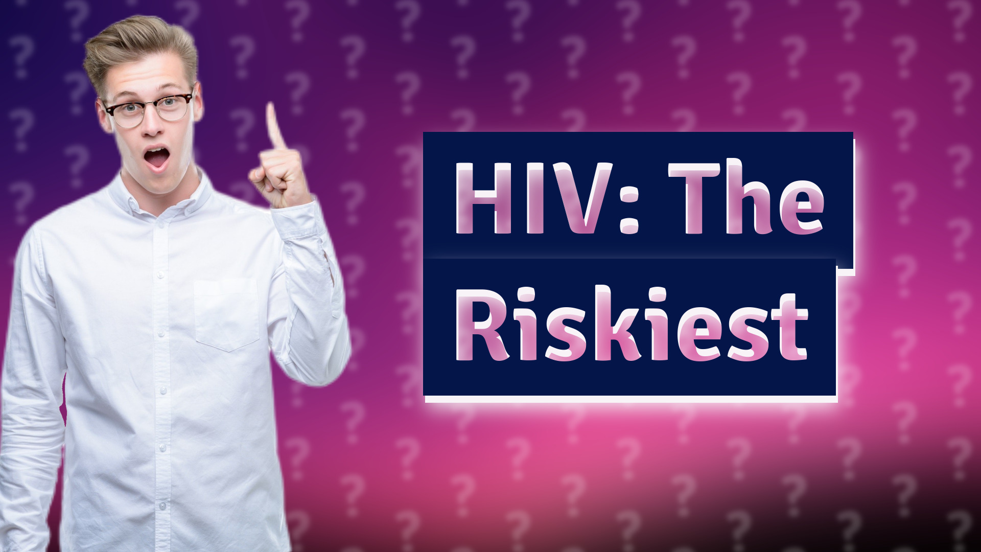 HIV: The Riskiest