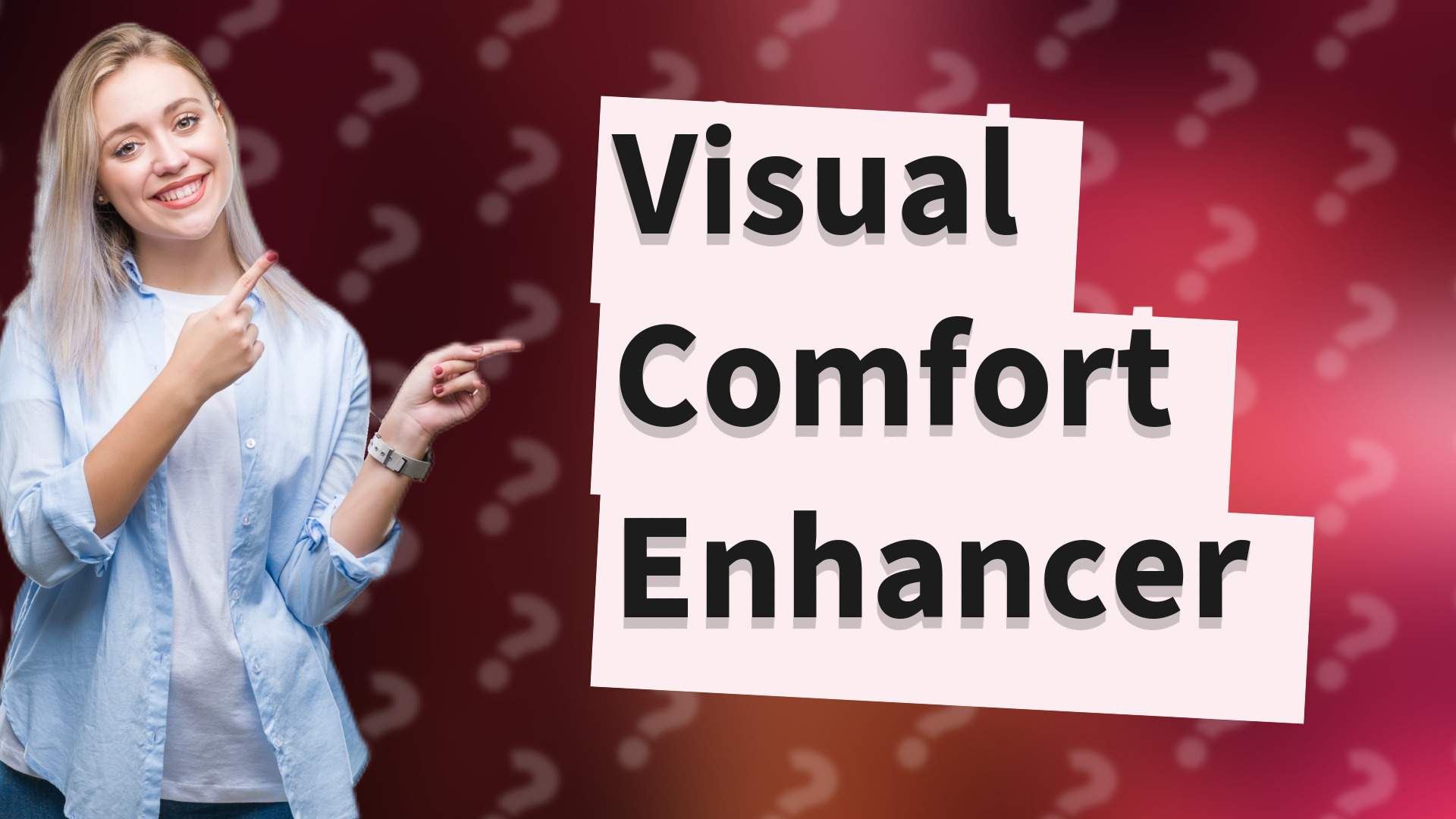Visual Comfort Enhancer