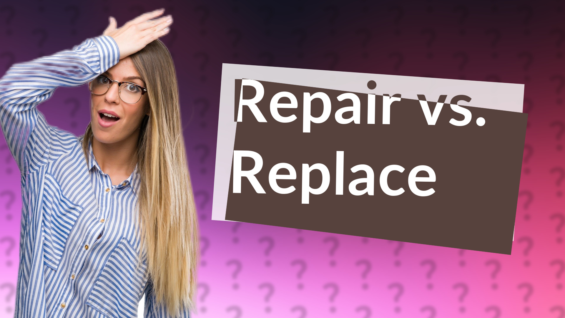 Repair vs. Replace