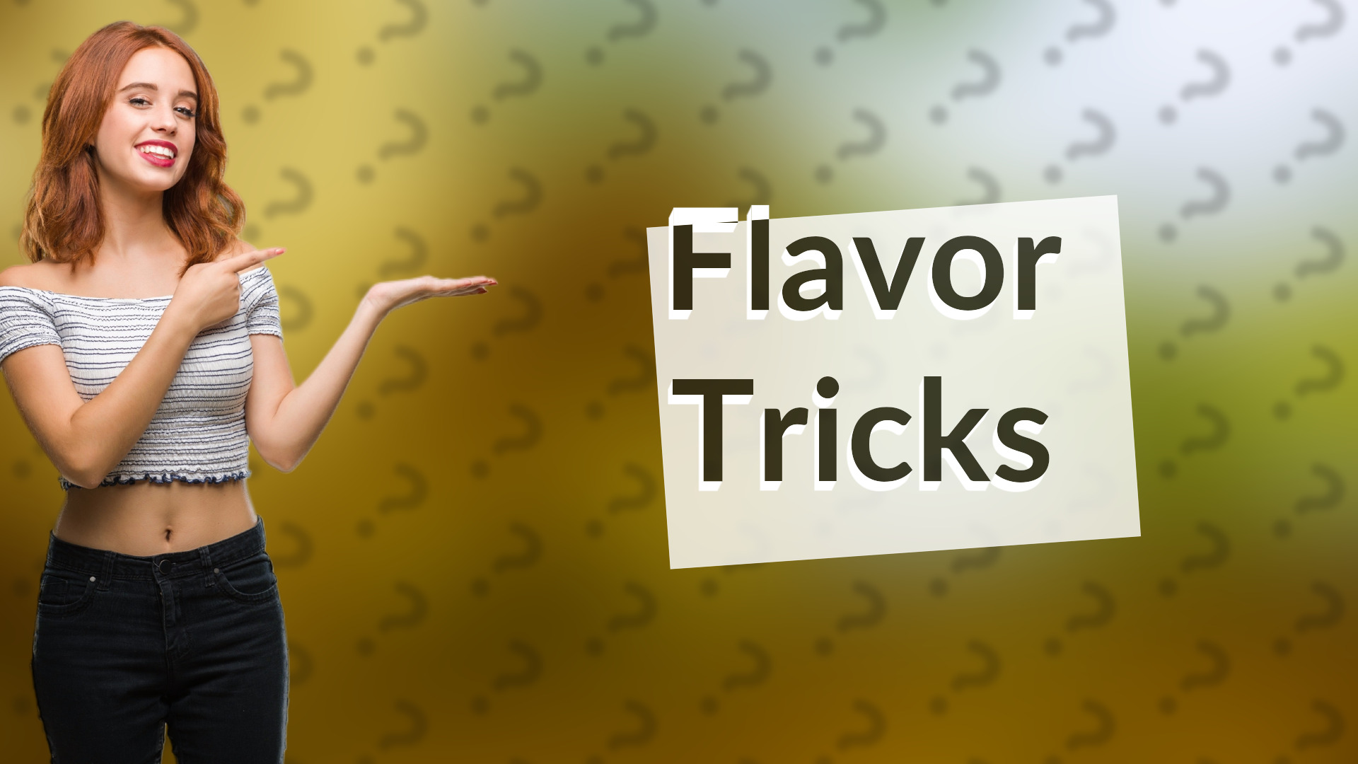 Flavor Tricks