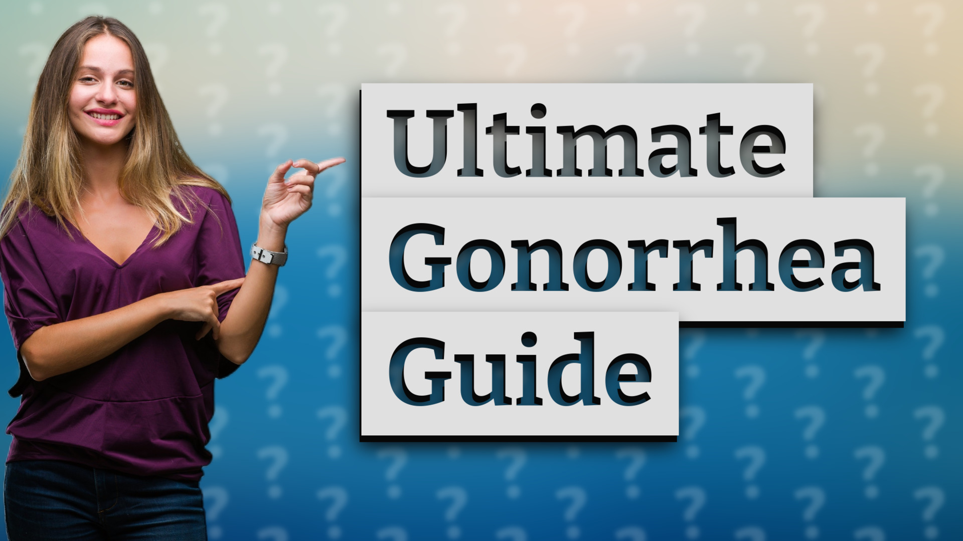 Ultimate Gonorrhea Guide
