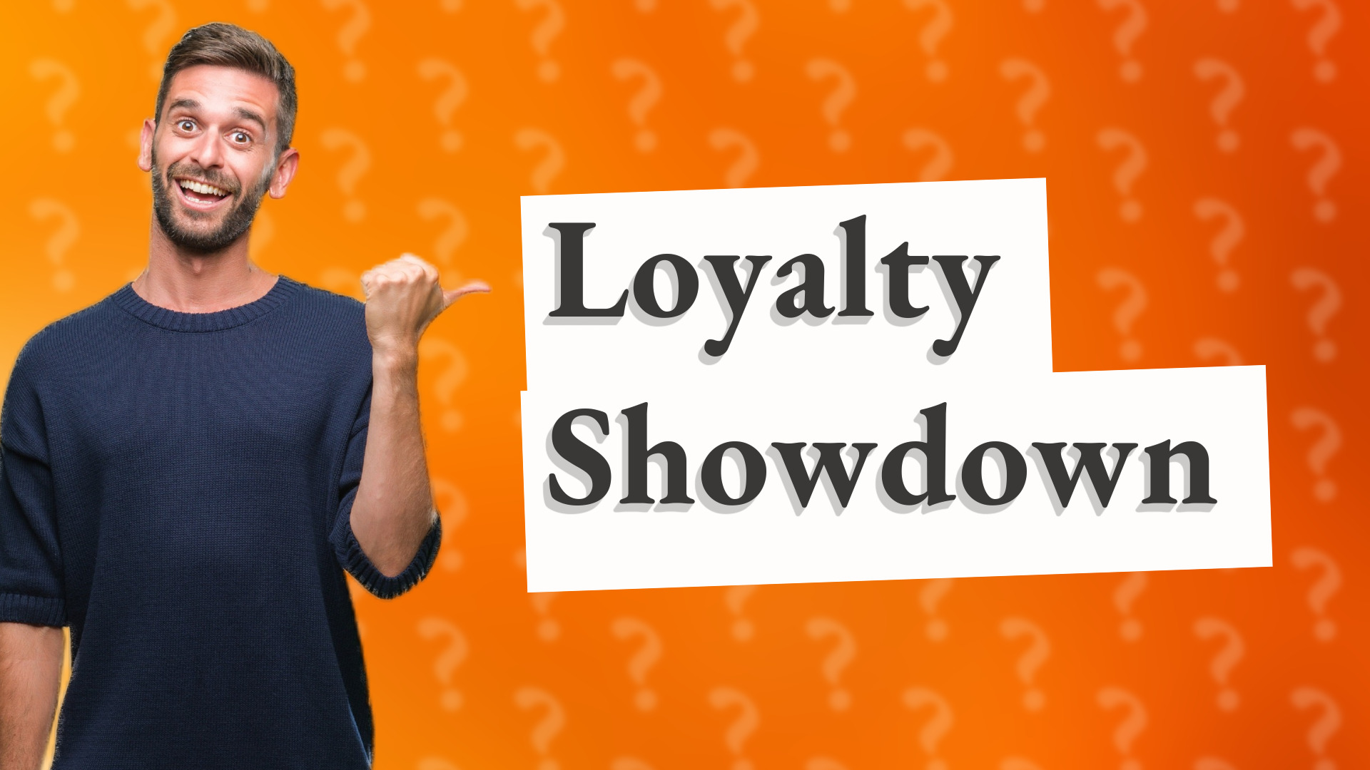 Loyalty Showdown