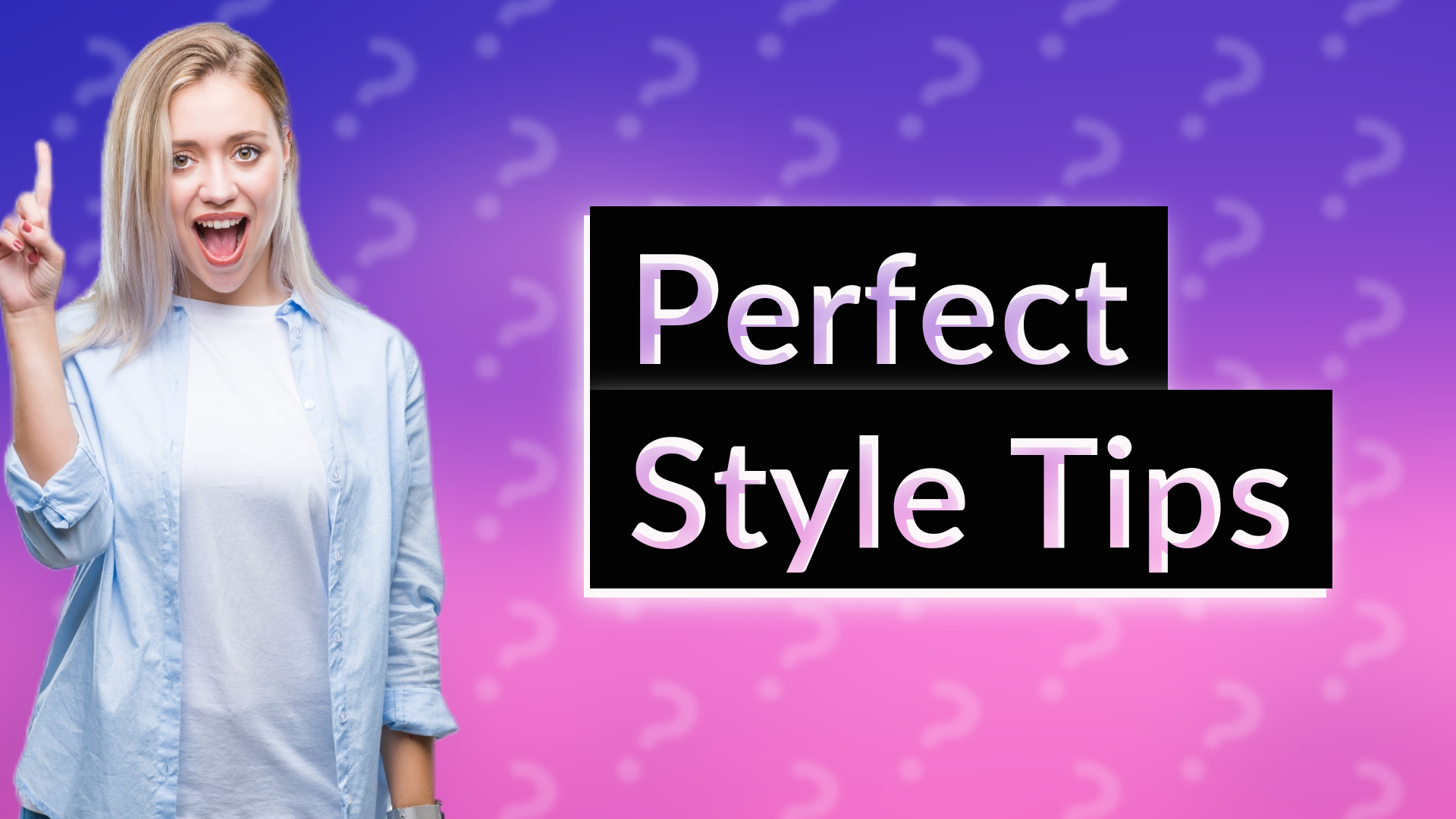 Perfect Style Tips
