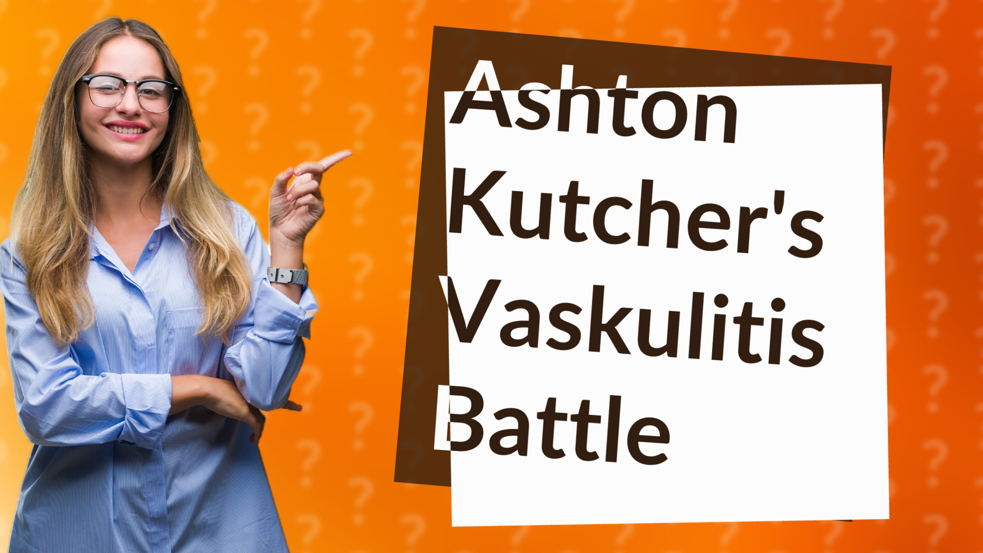 Ashton Kutcher's Vaskulitis Battle